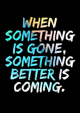 Inspirational Quote: Something Better Is Coming