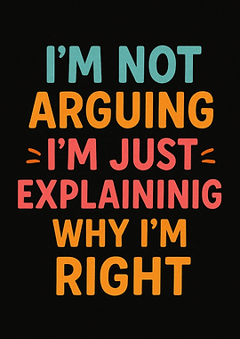 Funny Quote: I'm Not Arguing