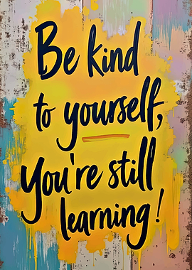 Be Kind to Yourself Art