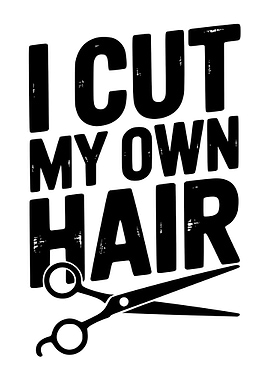 I Cut My Own Hair Graphic