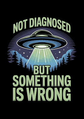 Not Diagnosed UFO Funny Graphic