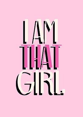 I AM THAT GIRL Typography Art