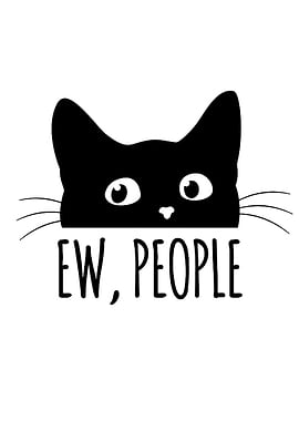 Ew, People - Cat Graphic
