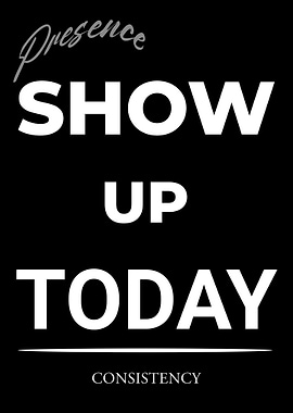 Show Up Today: Motivational Text Art