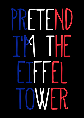 Pretend I'm the Eiffel Tower Text