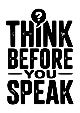 Think Before You Speak Typography Art