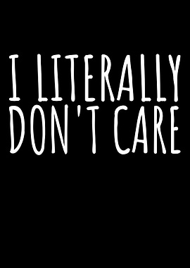 I Literally Don't Care Text Art