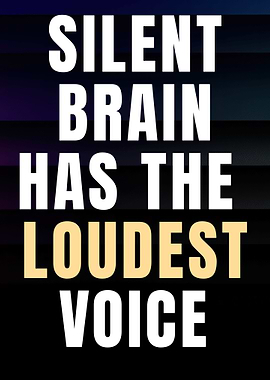Silent Brain Loudest Voice Text Art