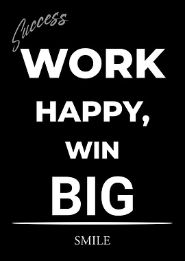 Motivational Quote: Work Happy, Win Big