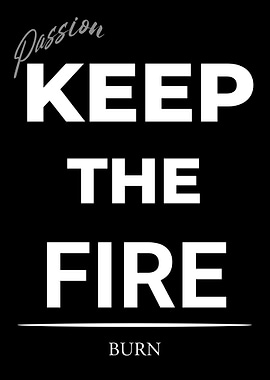 Keep the Fire Burn Poster