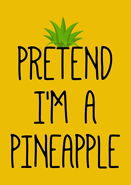 Pretend I'm a Pineapple Text Art