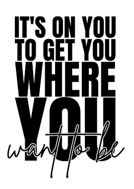 Motivational Quote: It's on You