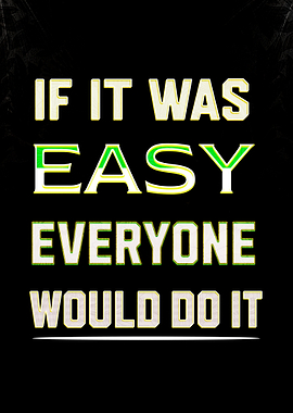 Motivational Quote: If It Was Easy