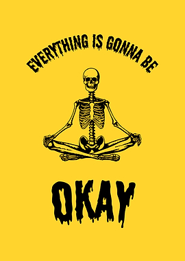 Everything is gonna be okay skeleton