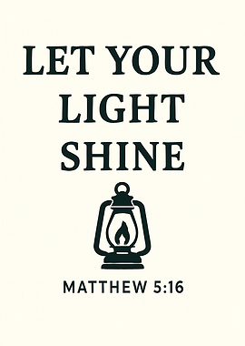 Let Your Light Shine - Matthew 5:16