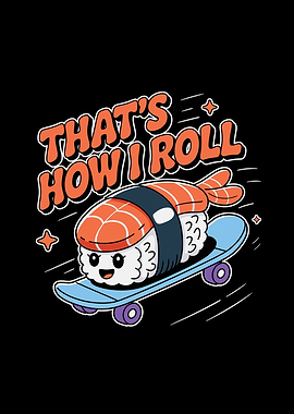 Sushi on Skateboard: That's How I Roll