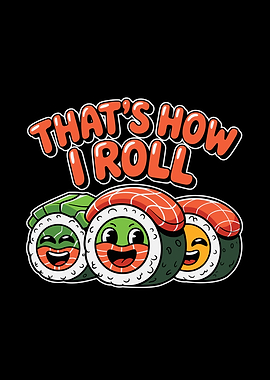 That's How I Roll Sushi Cartoon
