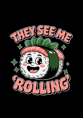 Sushi Cartoon 'They See Me Rolling'