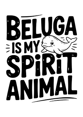 Beluga is my spirit animal