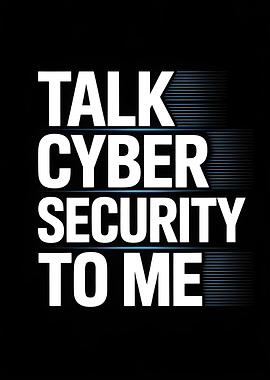 Talk Cyber Security To Me