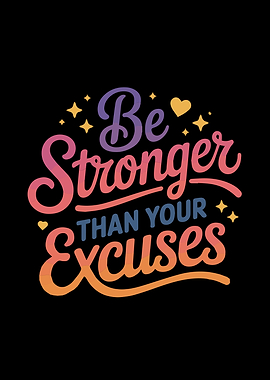 Be Stronger Than Your Excuses