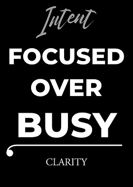 Intent: Focused Over Busy - Clarity