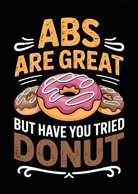 Abs are great, but donut