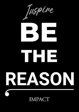 Inspire: Be the Reason - Impact