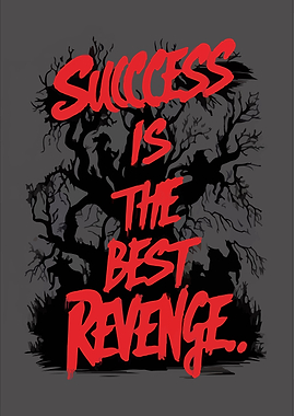 Success is the Best Revenge Art