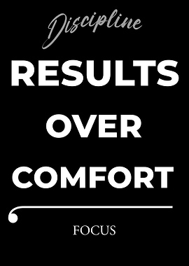 Discipline Results Over Comfort Focus