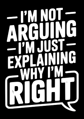 I'm Not Arguing Funny Quote