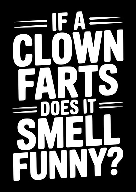 Clown Farts Funny Question Text Art