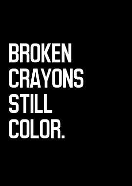 Broken Crayons Still Color Text Art