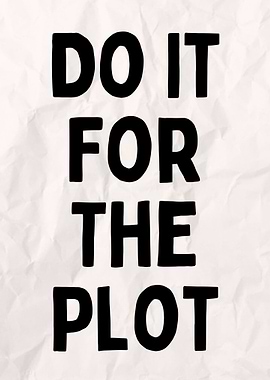 Do It For The Plot Text Art