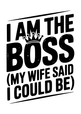 I am the Boss Funny Text Art