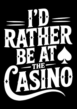 I'd Rather Be At The Casino