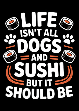 Dogs and Sushi Funny Quote