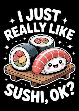 I Just Really Like Sushi, OK?