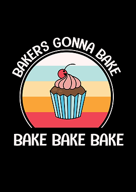 Bakers Gonna Bake Cupcake Design