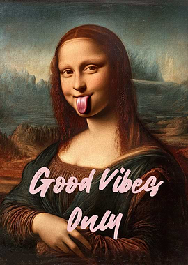 Mona Lisa Good Vibes Only