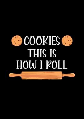 Cookies This Is How I Roll