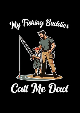 My Fishing Buddies Call Me Dad