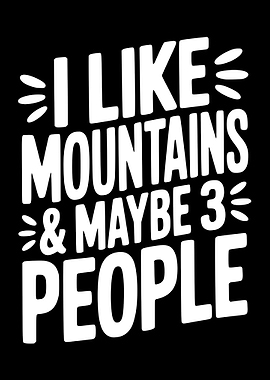 I Like Mountains and Maybe 3 People