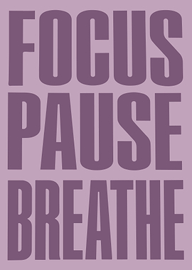 Focus, Pause, Breathe Text Art