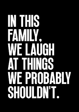 Family Laugh Quote Black and White