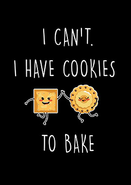 I Can't, I Have Cookies to Bake
