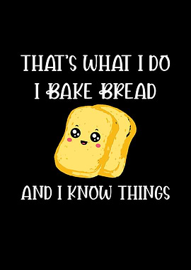 I Bake Bread and Know Things