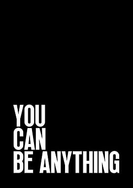 You Can Be Anything