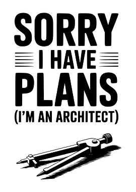 Sorry, I have plans - Architect