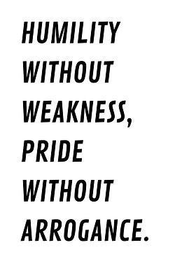 Humility without weakness, pride without arrogance white background